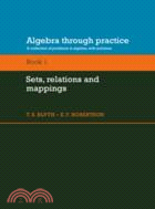 Algebra Through Practice：A Collection of Problems in Algebra with Solutions：VOLUME1