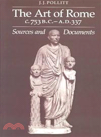 The Art of Rome, C. 753 B.C.-A.D. 337 ─ Sources and Documents