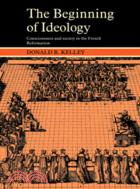 The Beginning of Ideology：Consciousness and Society in the French Reformation