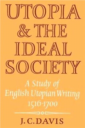 Utopia and the Ideal Society：A Study of English Utopian Writing 1516–1700