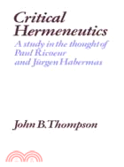 Critical Hermeneutics：A Study in the Thought of Paul Ricoeur and Jürgen Habermas