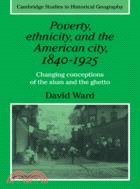 Poverty, Ethnicity and the American City, 1840–1925：Changing Conceptions of the Slum and Ghetto