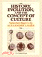 History, Evolution and the Concept of Culture:Selected Papers by Alexander Lesser