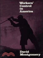 Workers' Control in America：Studies in the History of Work, Technology, and Labor Struggles