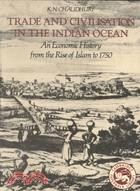 Trade and Civilization in the Indian Ocean: An Economic History from the Rise of Islam to 1750