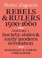 Rebels and Rulers, 1500–1600：Society, States, and Early Modern Revolution：VOLUME1