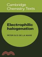 Electrophilic Halogenation：Reaction Pathways Involving Attack by Electrophilic Halogens on Unsaturated Compounds