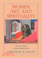 Women, Art, and Spirituality：The Poor Clares of Early Modern Italy