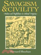 Savagism and Civility：Indians and Englishmen in Colonial Virginia