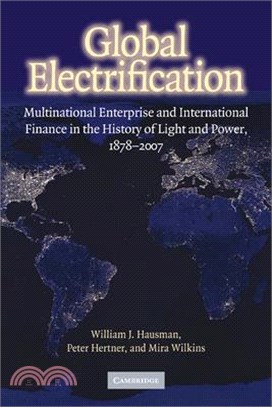 Global Electrification ― Multinational Enterprise and International Finance in the History of Light and Power, 1878-2007
