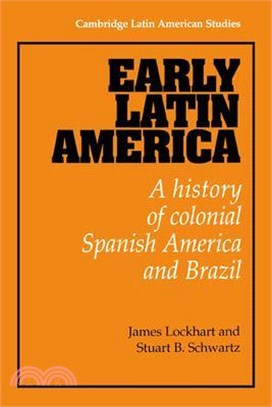Early Latin America — A History of Colonial Spanish America and Brazil