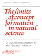 The Limits of Concept Formation in Natural Science：A Logical Introduction to the Historical Sciences (Abridged Edition)