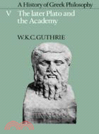 A History of Greek Philosophy―The Later Plato and the Academy