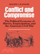 Conflict and Compromise：The Political Economy of Slavery, Emancipation and the American Civil War