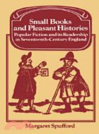 Small books and pleasant histories :popular fiction and its readership in seventeenth-century England /