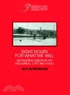 Eight Hours for What We Will：Workers and Leisure in an Industrial City, 1870–1920