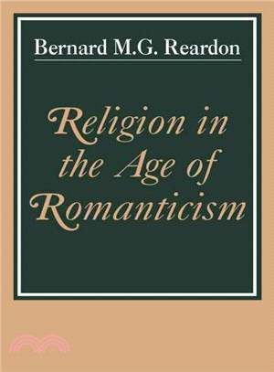 Religion in the Age of Romanticism：Studies in Early Nineteenth-Century Thought