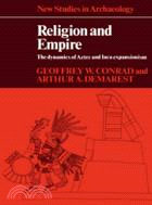 Religion and Empire：The Dynamics of Aztec and Inca Expansionism