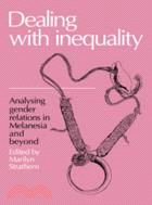 Dealing with Inequality：Analysing Gender Relations in Melanesia and Beyond