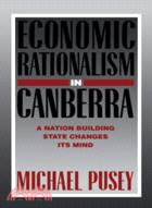 Economic Rationalism in Canberra：A Nation-Building State Changes its Mind