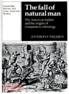 The Fall of Natural Man：The American Indian and the Origins of Comparative Ethnology