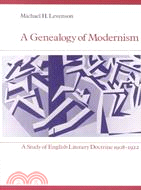 A Genealogy of Modernism: Study of English Literary Doctrine 1908-1922