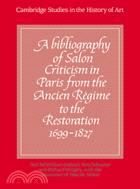 A Bibliography of Salon Criticism in Paris from the Ancien Régime to the Restoration, 1699–1827：VOLUME1