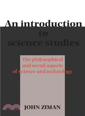 An Introduction to Science Studies：The Philosophical and Social Aspects of Science and Technology