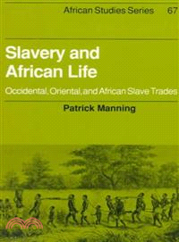 Slavery and African Life―Occidental, Oriental, and African Slave Trades
