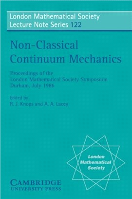 Non-Classical Continuum Mechanics：Proceedings of the London Mathematical Society Symposium, Durham, July 1986