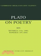 Plato on Poetry：Ion; Republic 376e–398b9; Republic 595–608b10