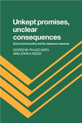 Unkept Promises, Unclear Consequences：US Economic Policy and the Japanese Response