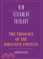 The Theology of the Johannine Epistles