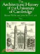 The Architectural History of the University of Cambridge and of the Colleges of Cambridge and Eton：VOLUME1