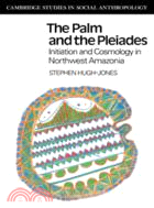 The Palm and the Pleiades：Initiation and Cosmology in Northwest Amazonia