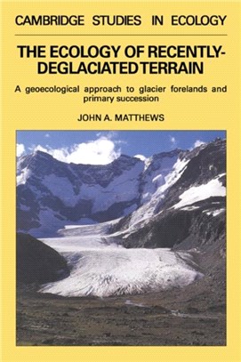 The Ecology of Recently-deglaciated Terrain：A Geoecological Approach to Glacier Forelands