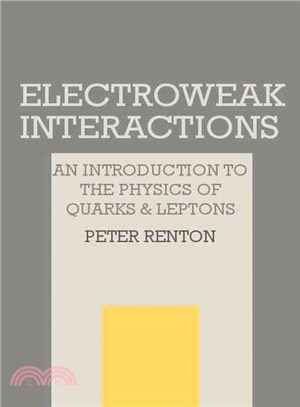 Electroweak Interactions：An Introduction to the Physics of Quarks and Leptons