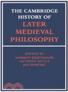 The Cambridge History of Later Medieval Philosophy：From the Rediscovery of Aristotle to the Disintegration of Scholasticism, 1100–1600