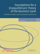 Foundations for a Disequilibrium Theory of the Business Cycle：Qualitative Analysis and Quantitative Assessment