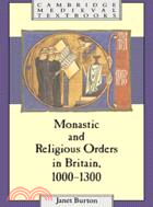 Monastic and Religious Orders in Britain, 1000–1300