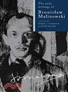 The Early Writings of Bronislaw Malinowski