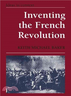 Inventing the French Revolution `：Essays on French Political Culture in the Eighteenth Century