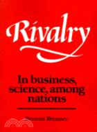 Rivalry：In Business, Science, among Nations