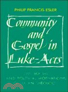 Community and Gospel in Luke-Acts：The Social and Political Motivations of Lucan Theology