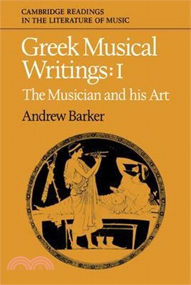 Greek Musical Writings ― The Musician and His Art