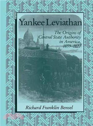 Yankee Leviathan ─ The Origins of Central State Authority in America, 1859-1877
