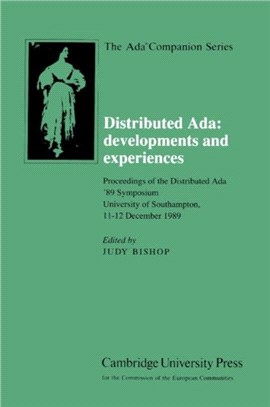 Distributed Ada: Developments and Experiences：Proceedings of the Distributed Ada '89 Symposium, University of Southampton, 11–12 December 1989