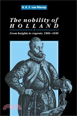 The Nobility of Holland ― From Knights to Regents, 1500-1650