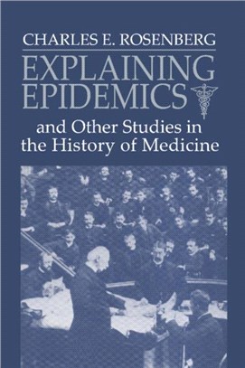 Explaining Epidemics ― And Other Studies in the History of Medicine