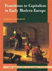 Transitions to capitalism in early modern Europe /